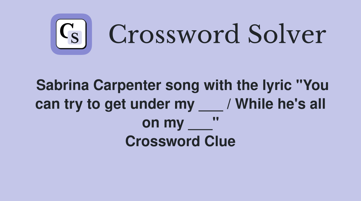Sabrina Carpenter song with the lyric "You can try to get under my